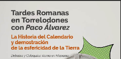 Ciclo de conferencias Tarde Romanas en Torrelodones, con Paco Álvarez: "La historia del calendario y demostración de la esfericidad de la tierra"